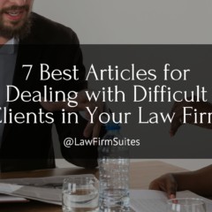 7 Best Articles for Dealing With Difficult Clients in Your Law Firm