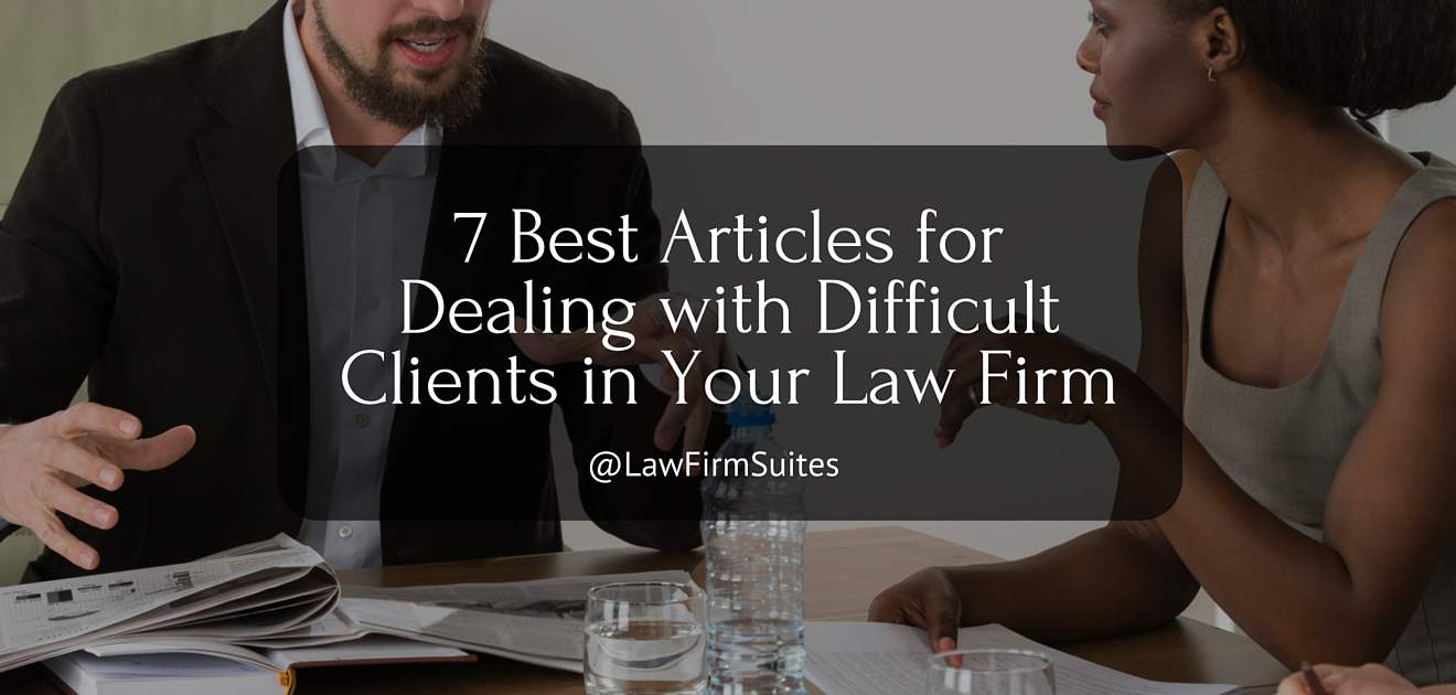Dealing With Difficult Clients in Your Law Firm