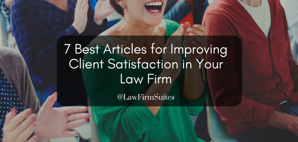 7 Best Articles for Improving Client Satisfaction in Your Law Firm