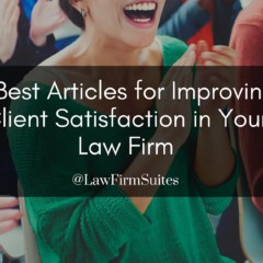 7 Best Articles for Improving Client Satisfaction in Your Law Firm