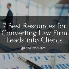 7 Best Resources for Converting Law Firm Leads into Clients