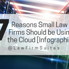 7 Reasons Small Law Firms Should be Using the Cloud [Infographic]