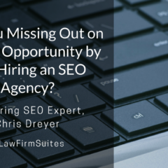 Are You Missing Out on a Huge Opportunity by Not Hiring an SEO Agency?