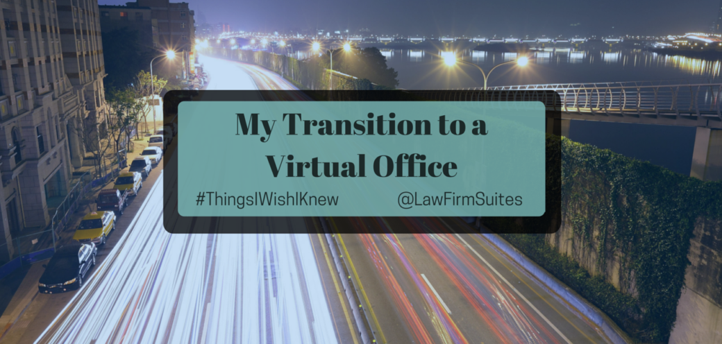 My Law Firm’s Transition to a Virtual Office