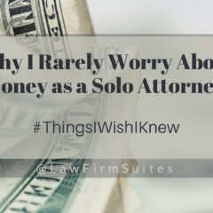 Why I Rarely Worry About Money as a Solo Attorney