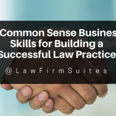 3 Common Sense Business Skills for Building a Successful Law Practice