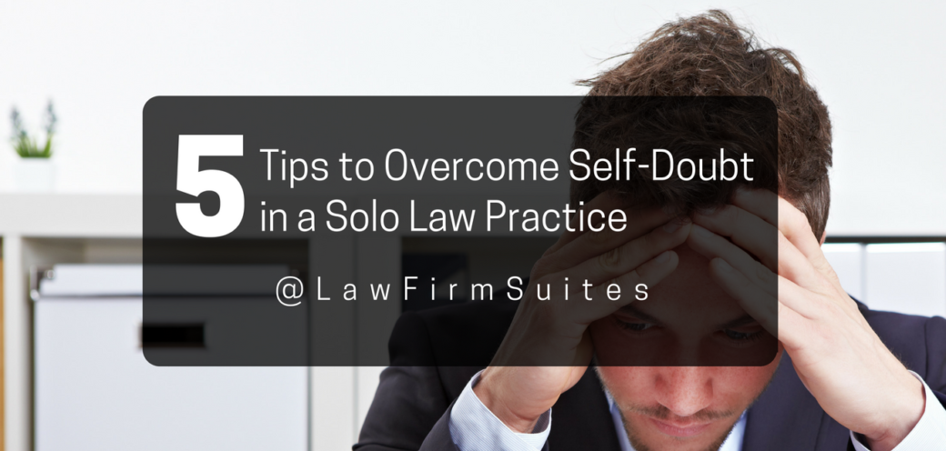 5 Tips to Overcome Self-Doubt in a Solo Law Practice