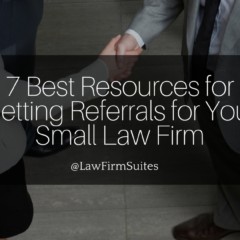7 Best Resources for Getting Referrals for Your Small Law Firm