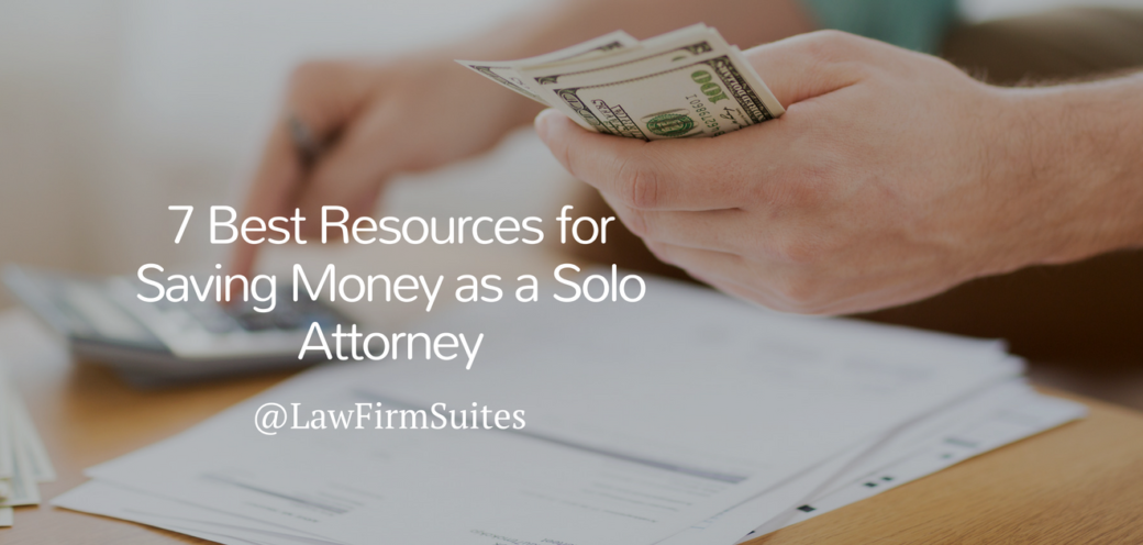 7 Best Resources for Saving Money as a Solo Attorney