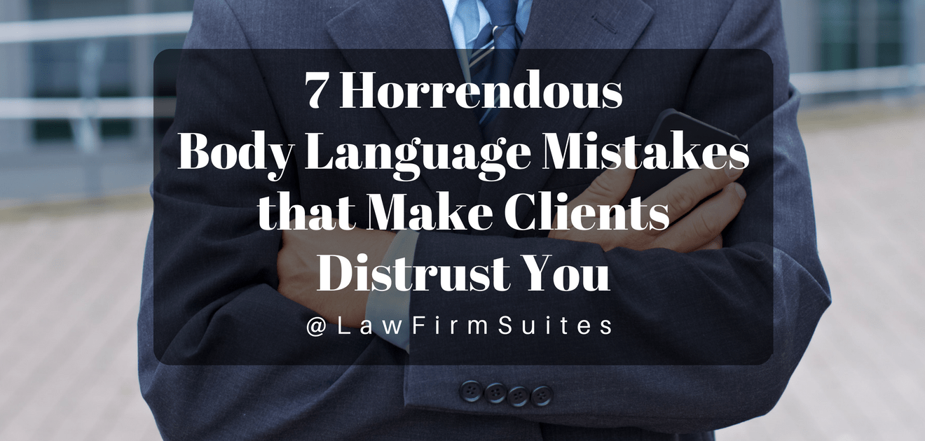 Body language mistakes make clients distrust you