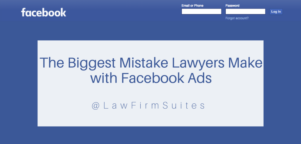The Biggest Mistake Lawyers Make with Facebook Ads