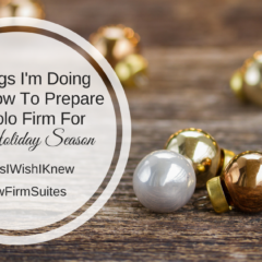 5 Things I’m Doing Right Now To Prepare My Solo Firm For The Holiday Season