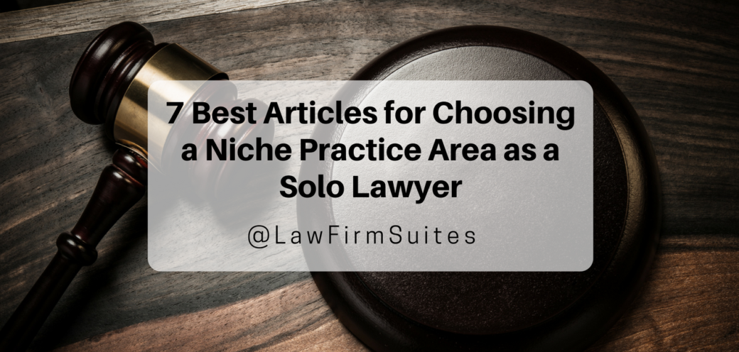 7 Best Articles for Choosing a Niche Practice Area as a Solo Lawyer