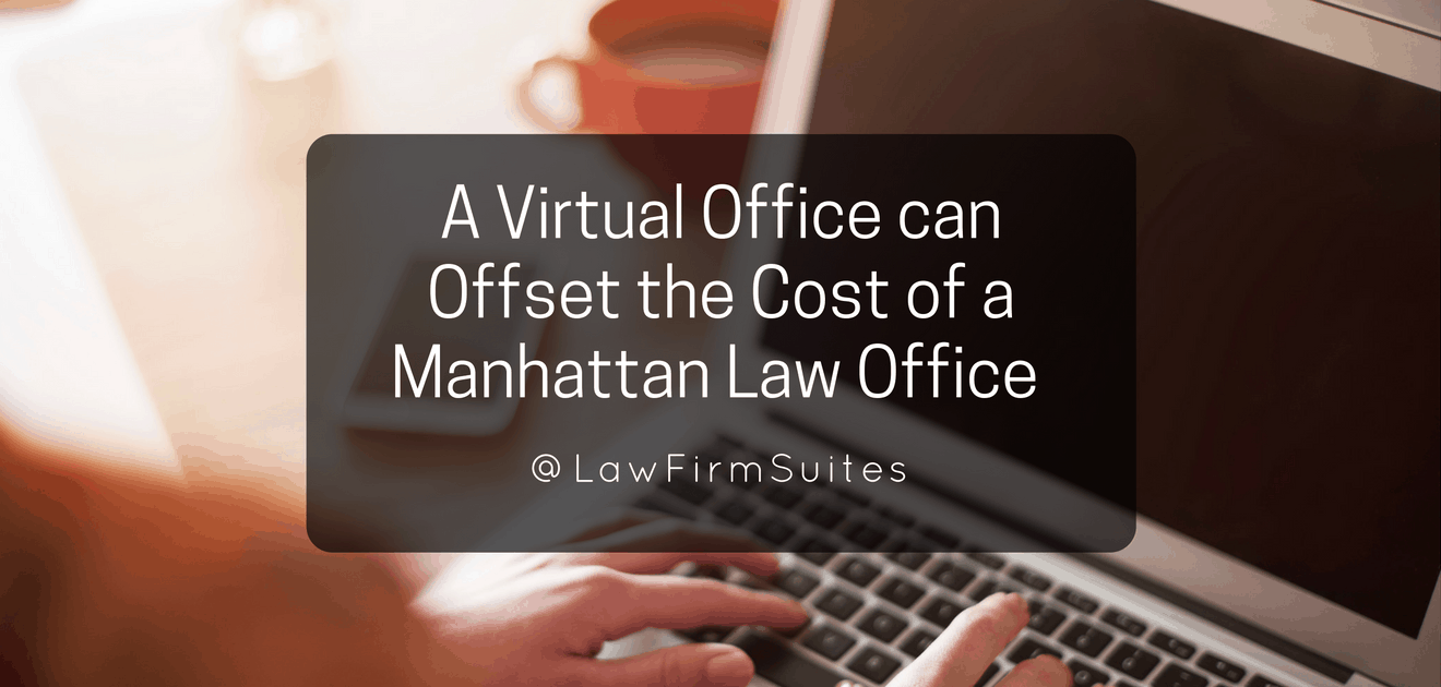A Virtual Office can Offset the Cost of a Manhattan Law Office