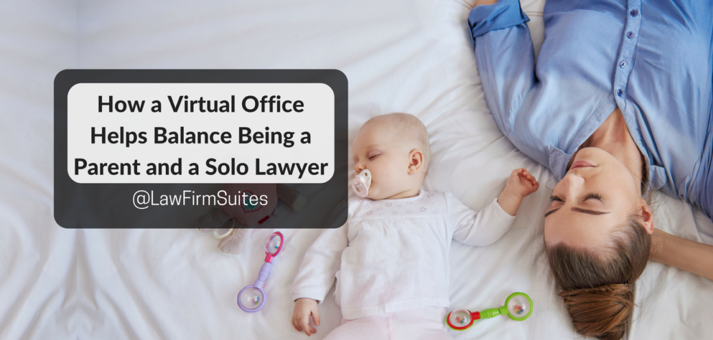 How a Virtual Office Helps Balance Being a Parent and a Solo Lawyer