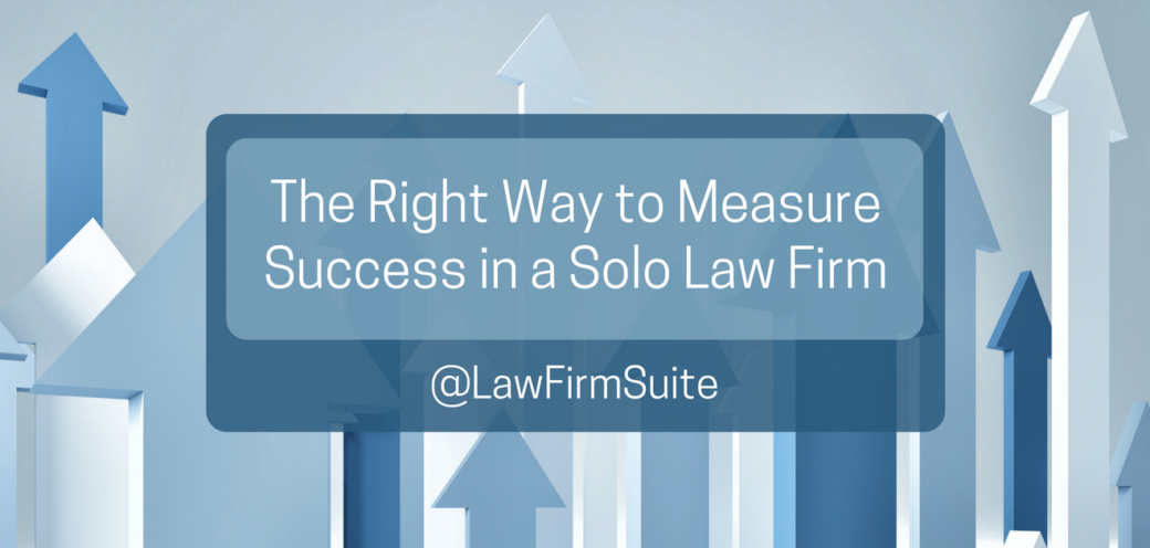 The Right Way to Measure Success in a Solo Law Firm