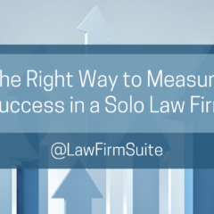 The Right Way to Measure Success in a Solo Law Firm
