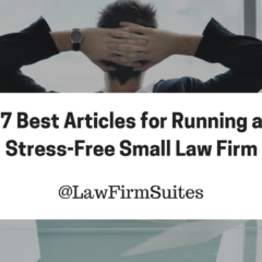 7 Best Articles for Running a Stress-Free Small Law Firm