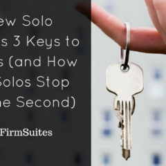 A Solo Lawyer’s 3 Keys to Success (and How Most Solos Stop After the Second)
