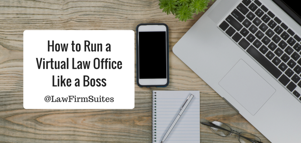 How to Run a Virtual Law Office Like a Boss