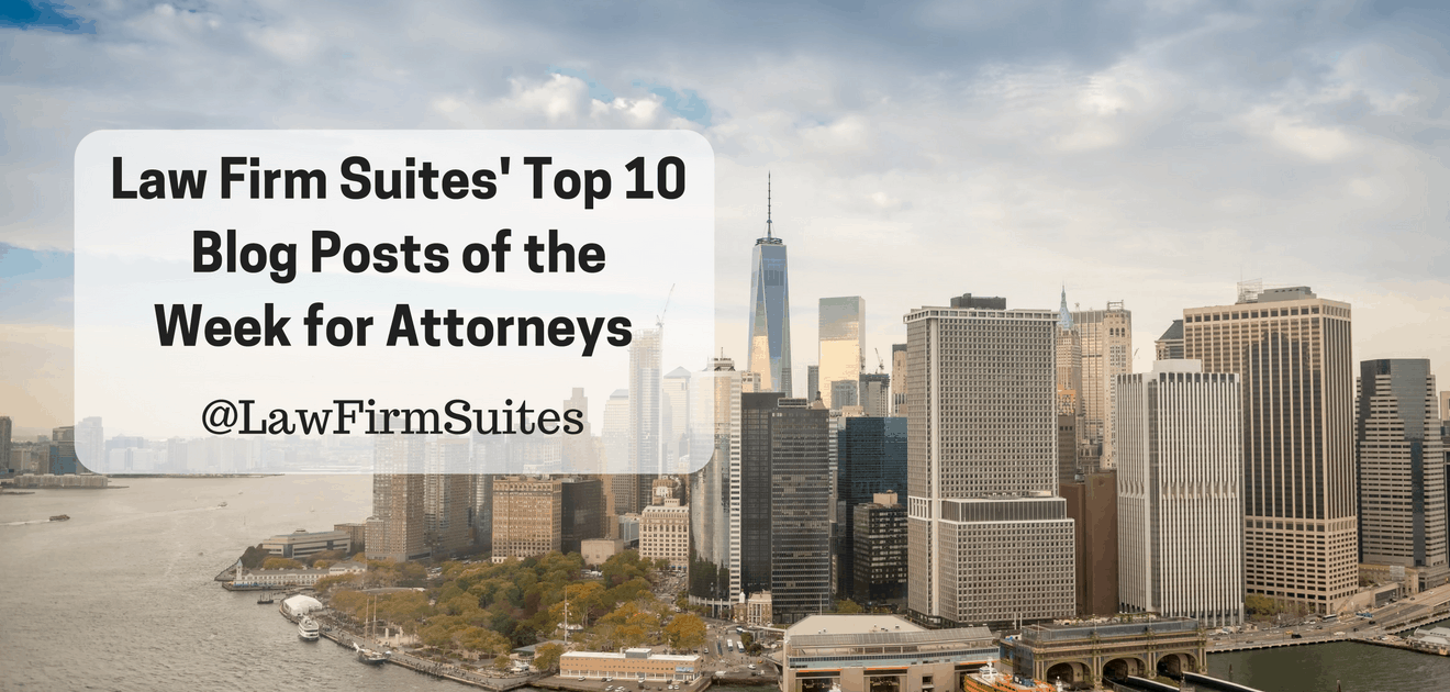 Law Firm Suites' Top 10 Blog Posts of the Week for Attorneys - Part 41