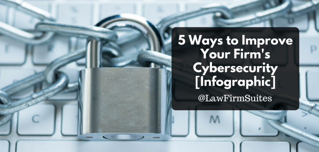 5 Ways to Improve Your Firm’s Cybersecurity [Infographic]