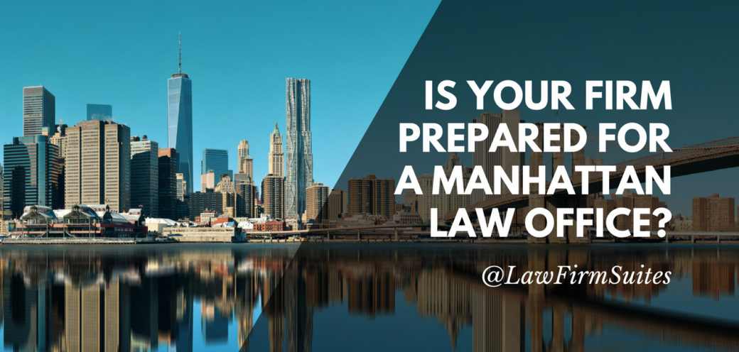 Is Your Firm Prepared for a Manhattan Law Office?