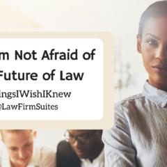 Why I’m Not Afraid of The Future of Law