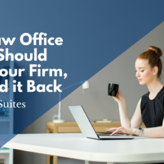 Your Law Office Rental Should Boost Your Firm, Not Hold it Back