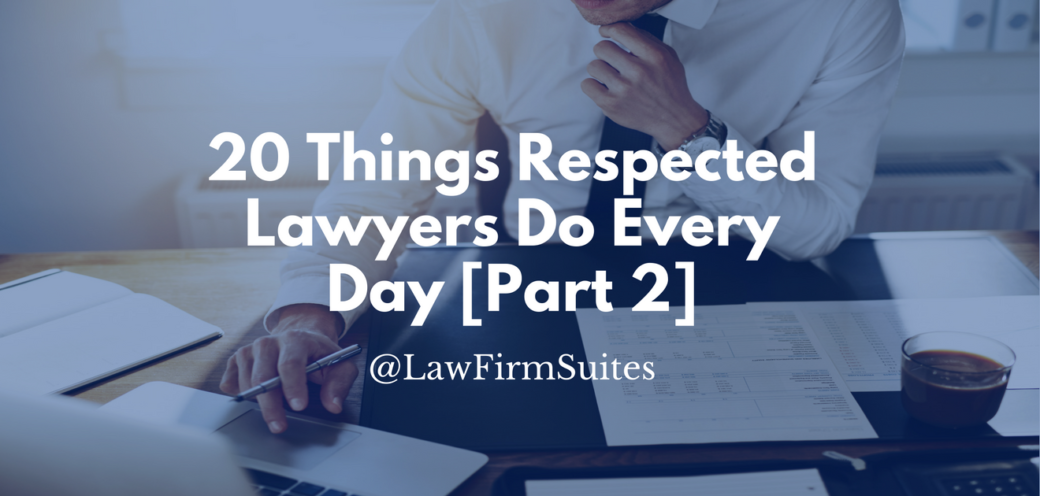 20 Things Respected Lawyers Do Every Day [Part 2]