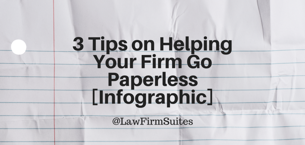 3 Tips on Helping Your Firm Go Paperless [Infographic]