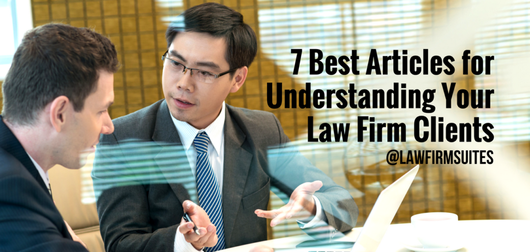 7 Best Articles for Understanding Your Law Firm Clients