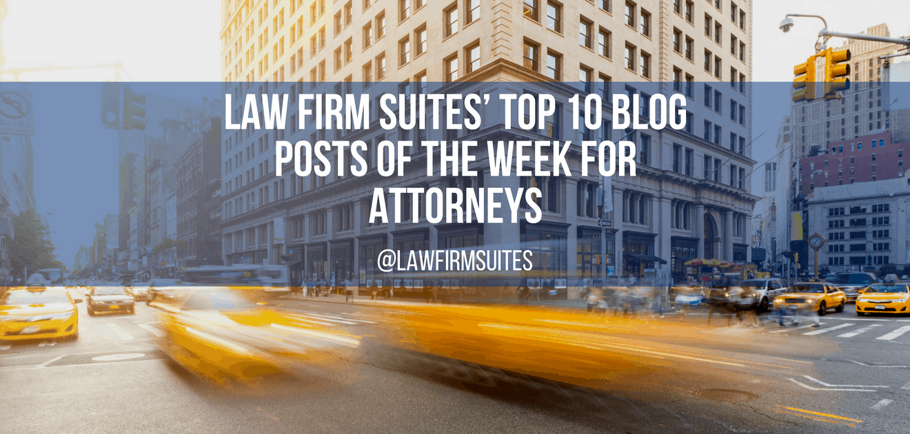 Law Firm Suites’ Top 10 Blog Posts of the Week For Attorneys | Law Firm ...