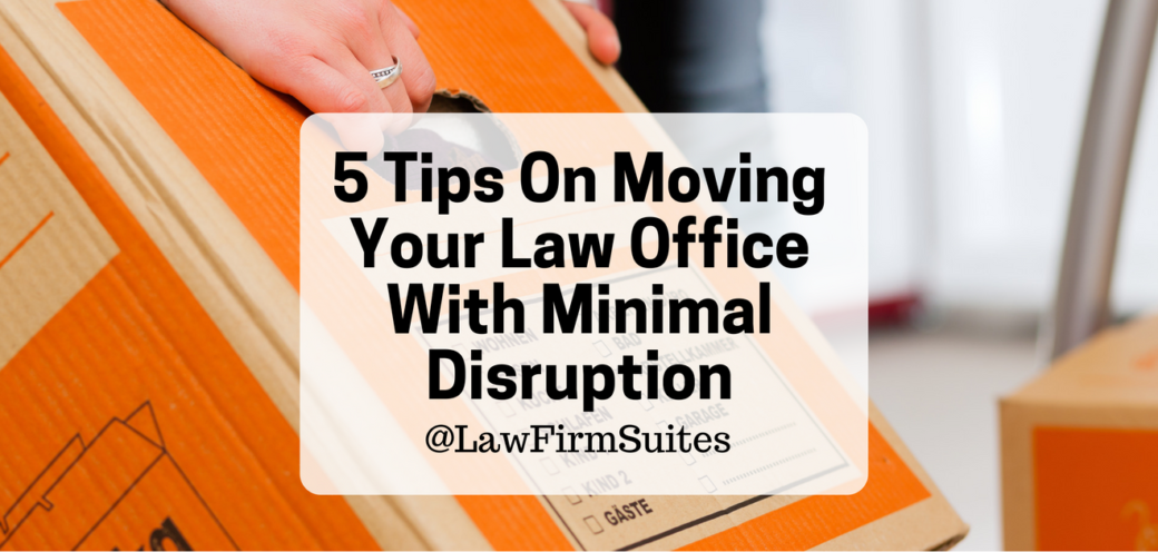 5 Tips On Moving Your Law Office With Minimal Disruption