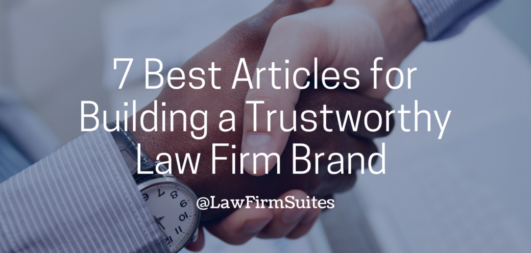 7 Best Articles for Building a Trustworthy Law Firm Brand