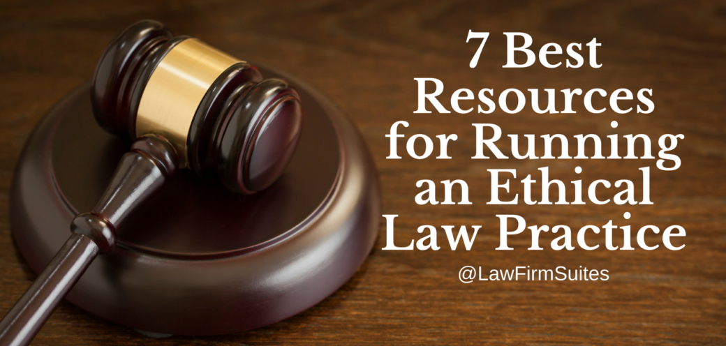 7 Best Resources for Running an Ethical Law Practice
