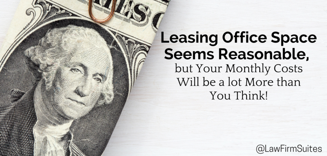 Leasing Office Space Seems Reasonable, but Your Monthly Costs Will be a lot More than You Think!