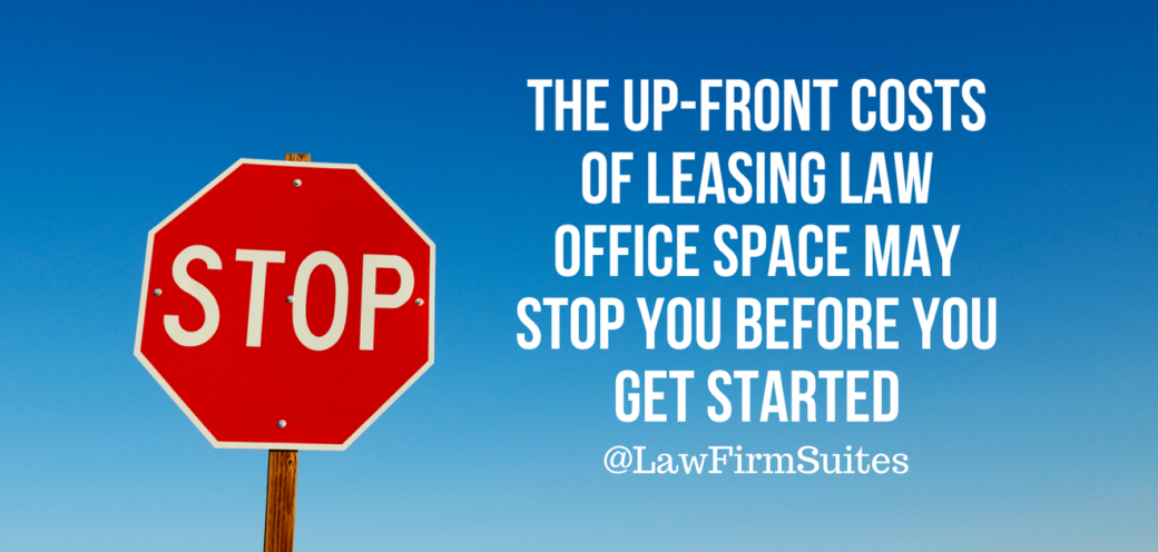 The Up-Front Costs of Leasing Law Office Space May Stop You Before You Get Started