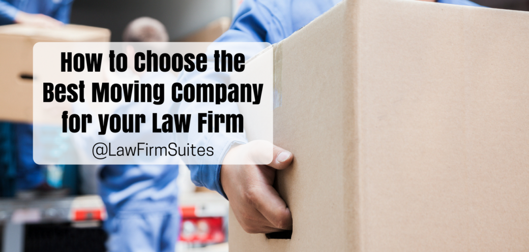 How to Choose the Best Moving Company for your Law Firm