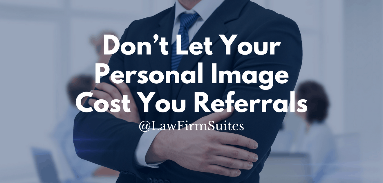 Don’t Let Your Personal Image Cost You Referrals