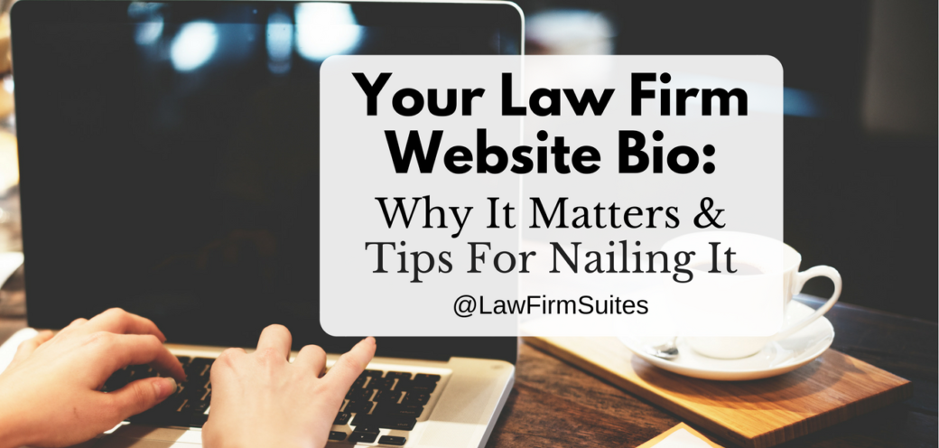 Your Law Firm Website Bio: Why It Matters & Tips For Nailing It