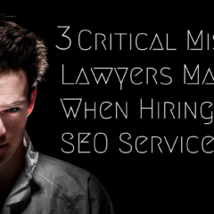 3 Critical Mistakes Lawyers Make When Hiring SEO Services