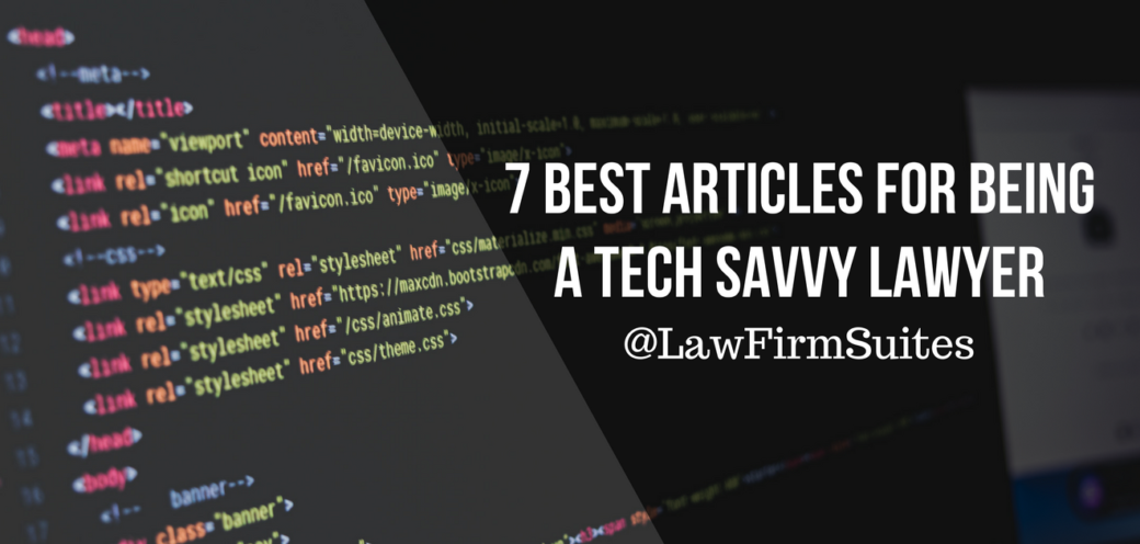 7 Best Articles for Being a Tech Savvy Lawyer