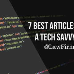 7 Best Articles for Being a Tech Savvy Lawyer