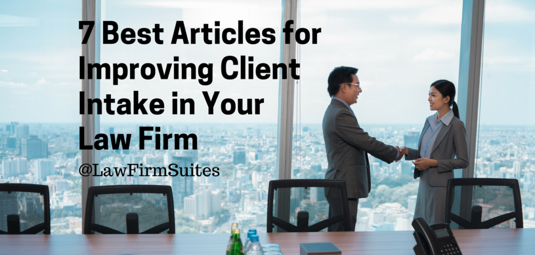 7 Best Articles for Improving Client Intake in Your Law Firm