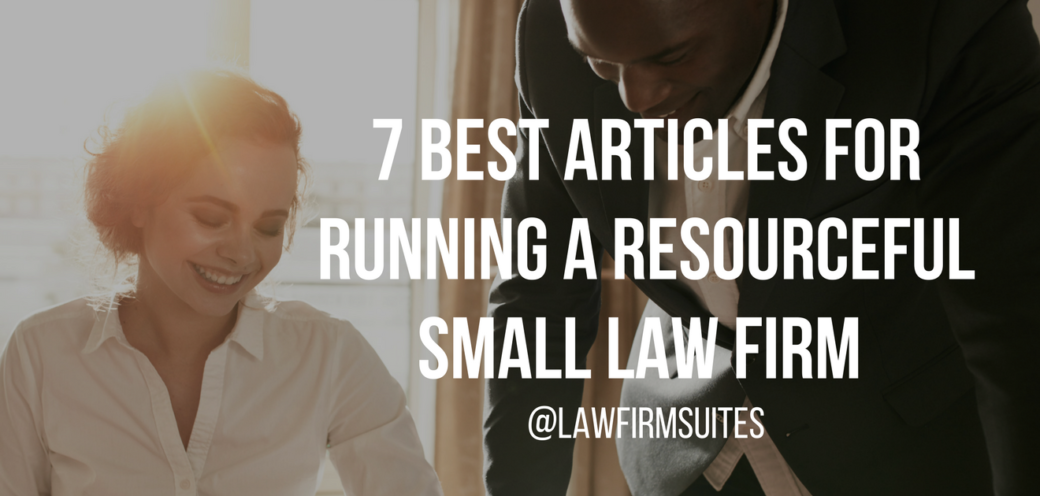 7 Best Articles for Running a Resourceful Small Law Firm