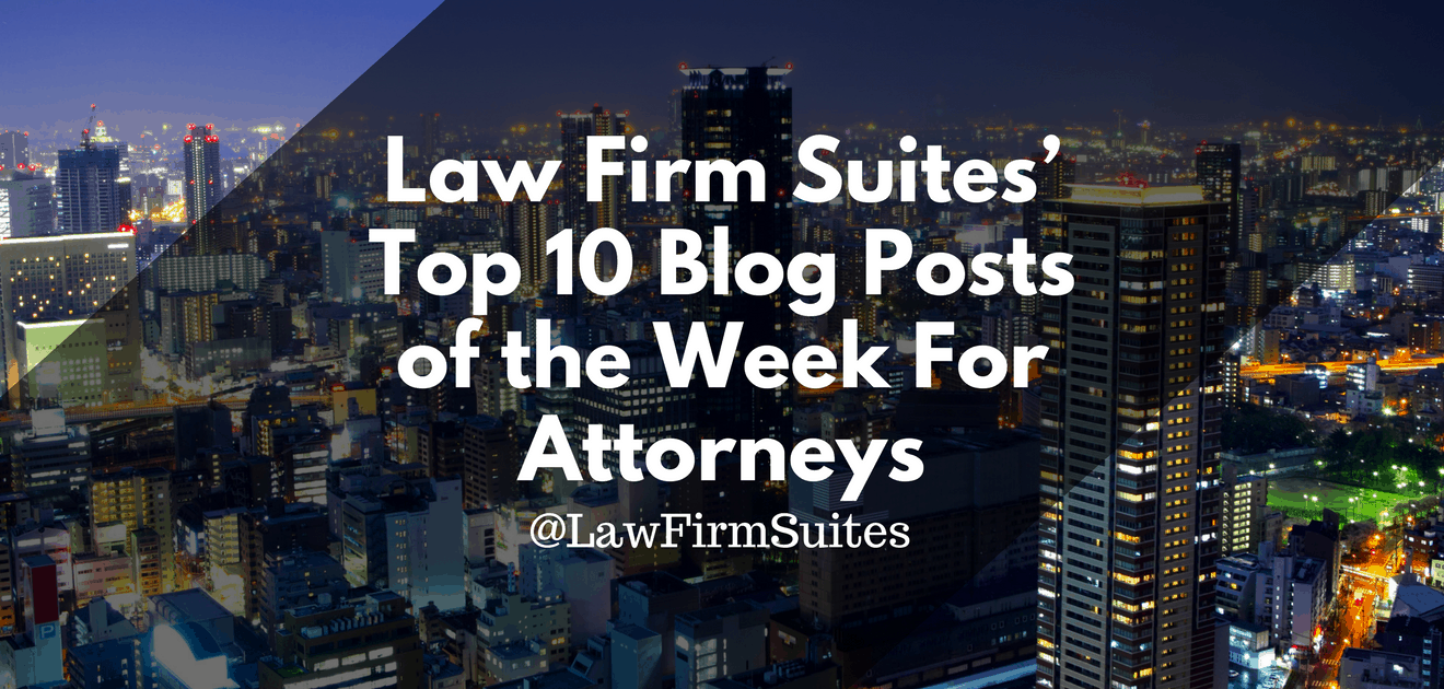 10 Blog Posts of the Week For Attorneys