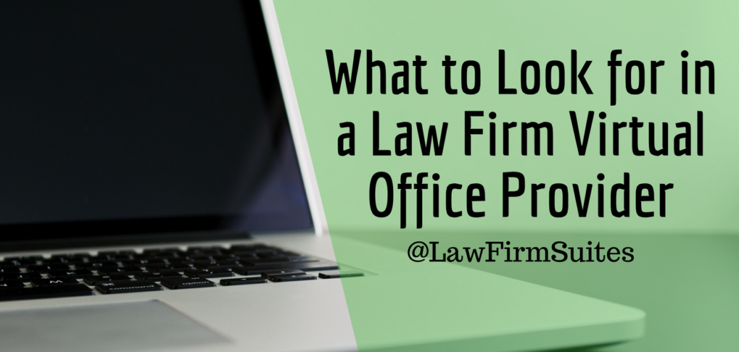 What to Look for in a Law Firm Virtual Office Provider