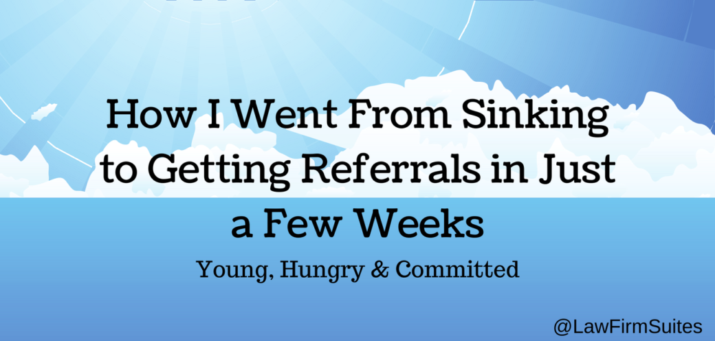 How I Went From Sinking to Getting Referrals in Just a Few Weeks