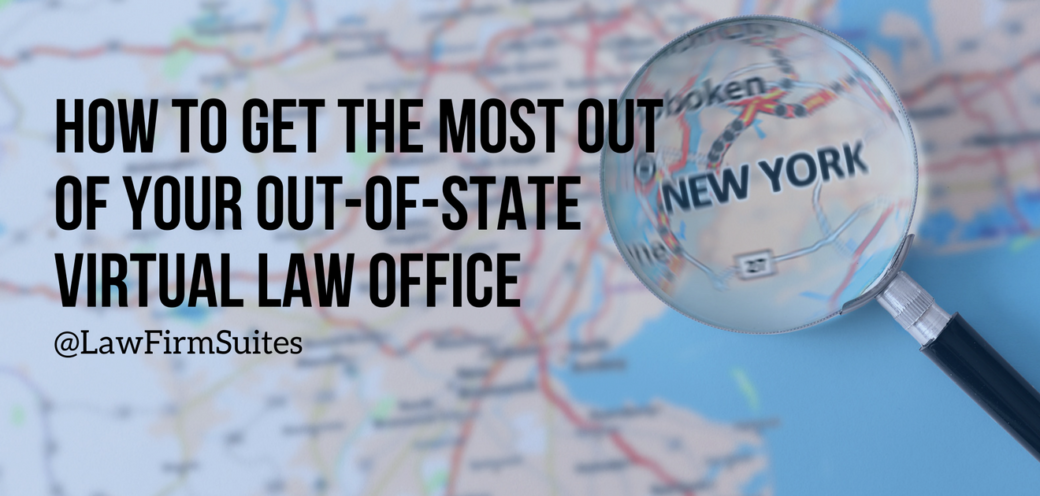 How to Get The Most Out of your Out-Of-State Virtual Law Office